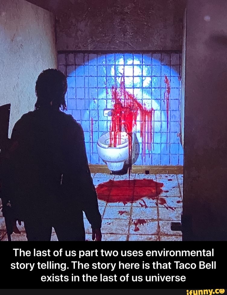 The last of us part two uses environmental
story telling. The story here is that Taco Bell
exists in the last of us universe - The last of us part two uses environmental story telling. The story here is that Taco Bell exists in the last of us universe