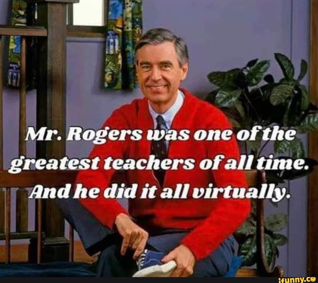 Mr. Rogers was one of the greatest teachers of all time. And he did it ...