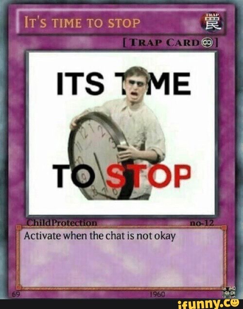 It S Time To Stop Trap Cards Its Activate When The Chat Is Not Okay I