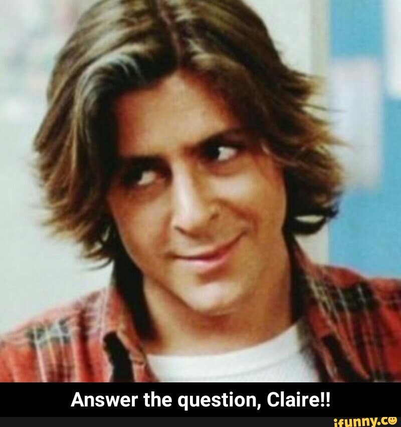 Featured image of post The Best 11 Answer The Question Claire Meme