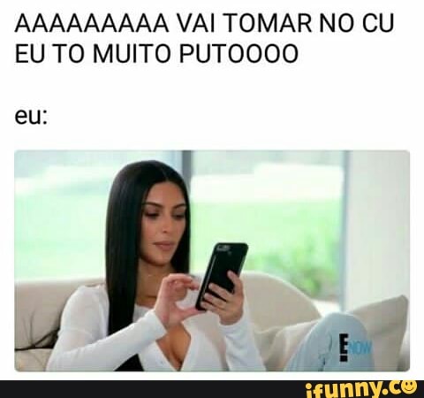 AAAAAAAAA VAI TOMAR NO CU
EU TO MUITO PUTOOOO