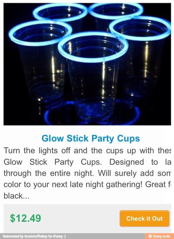Glow Stick Party Cups Turn the lights off and the cups up with thes