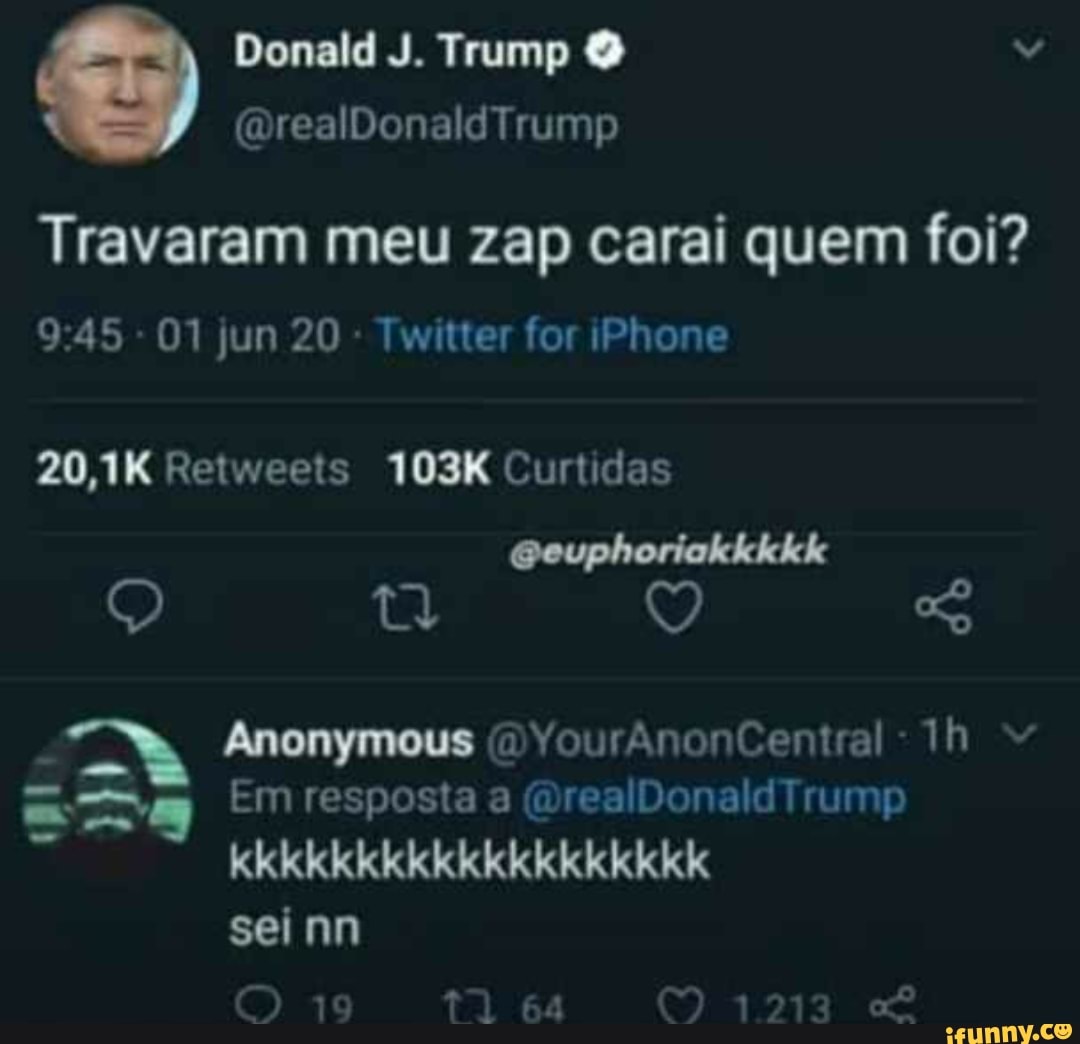 Travaram meu zap carai quem foi?
Twitter for iPhone
= Em resposta a (DrealDonaldTrump
sei nn