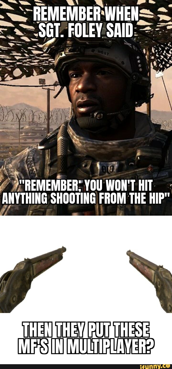 VOU WON'T
HIT
ANYTHING SHOOTING FROM THE HIP"
