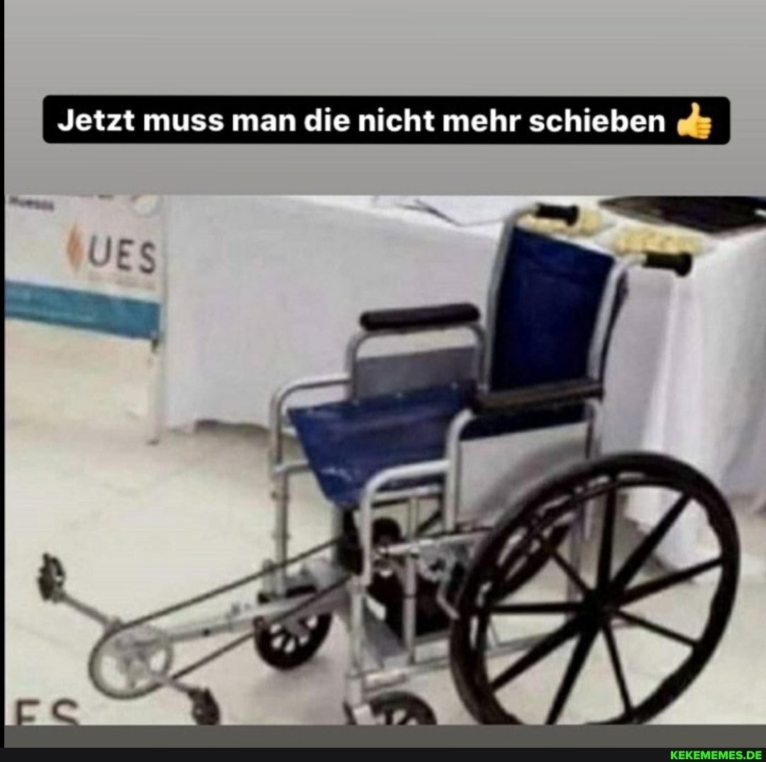 Jetzt muss man die nicht mehr schieben I