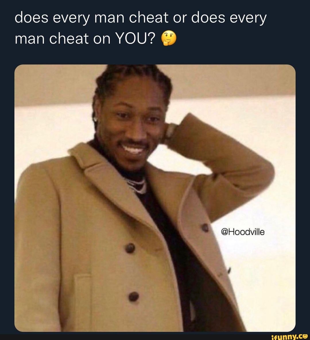 Do Every Man Cheat