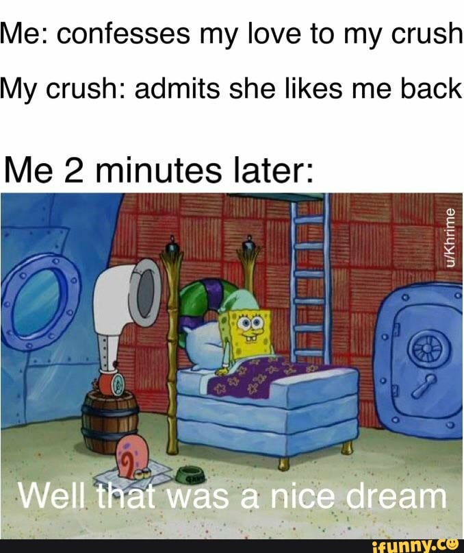 E Confesses My Love To My Crush Y Crush Admits She Likes Me Back Me 2 Minutes Later Ifunny 2751