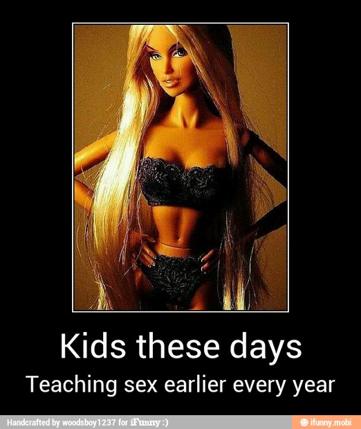 Kids these days
Teaching sex earlier every year - Kids these days
Teaching sex earlier every year