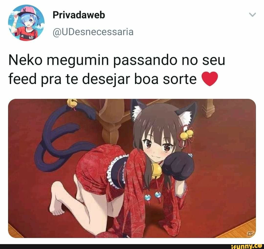 Privadaweb
QUDesnecessaria
Neko megumin passando no seu feed pra te desejar boa sorte