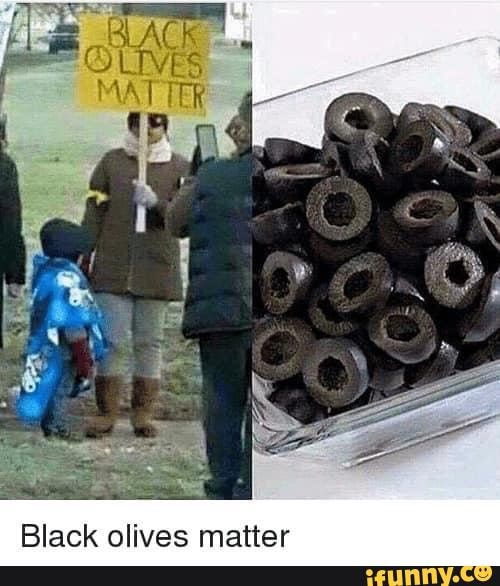 Black olives matter