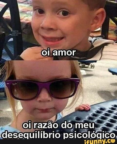 PJ
oil razão
dor meu
desequilíbrio psicológico.