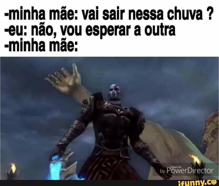 minha mãe: vai sair nessa chuva ?
-eU: não, vou esperar a outra
-minha mãe:
PôwerDirector