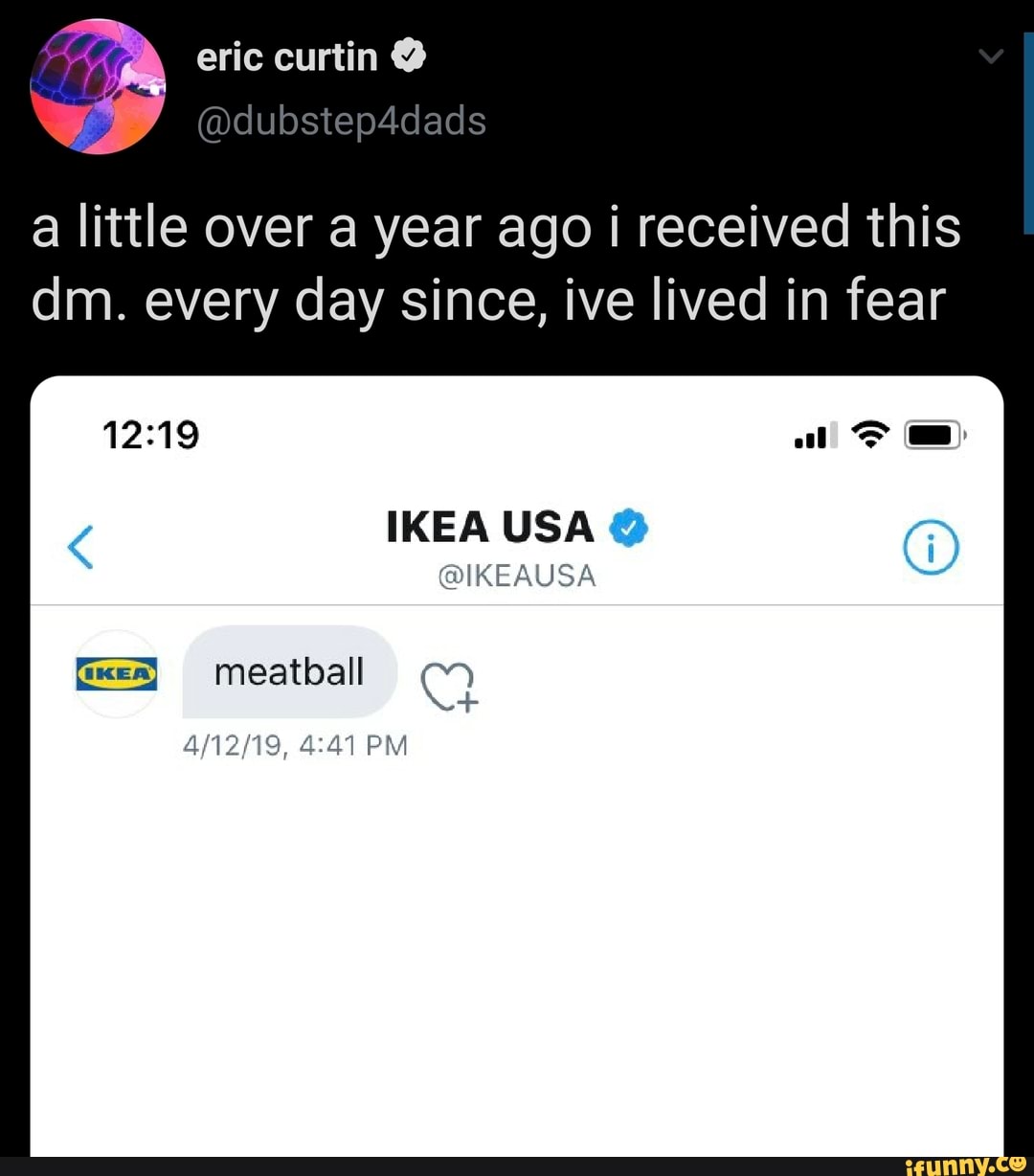 A Little Over A Year Ago I Received This Dm Every Day Since Ive Lived In Fear Ikea Usa Fixem Meatball Q