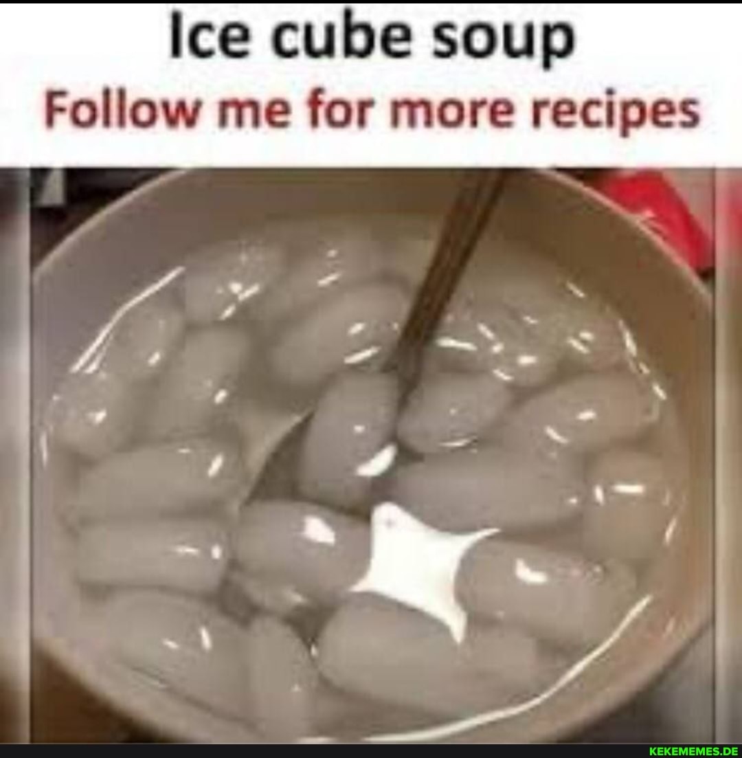 Ice cube soup Follow me for more recipes