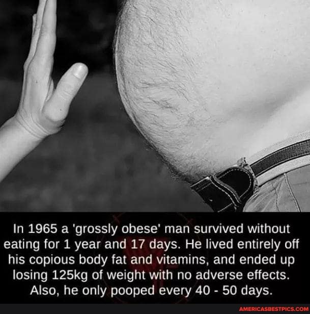 In 1965 a 'grossly obese' man survived without eating for 1 year and 17 days. He lived entirely off his copious body fat and vitamins, and ended up losing 125kg of weight with no adverse effects.
Also, he only pooped every 40 - 50 days.