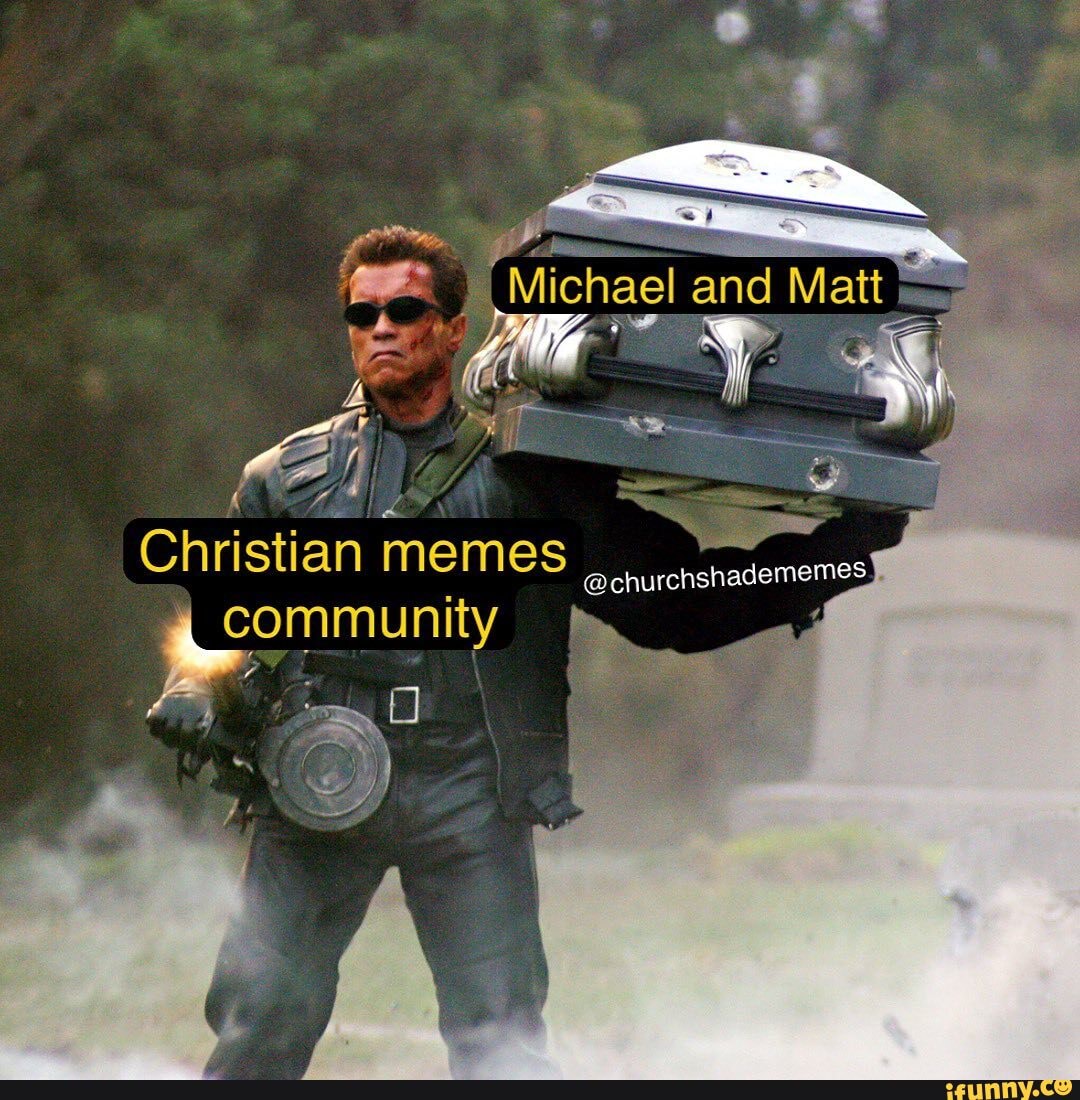 Michael and churchshadememes Christian memes community iFunny