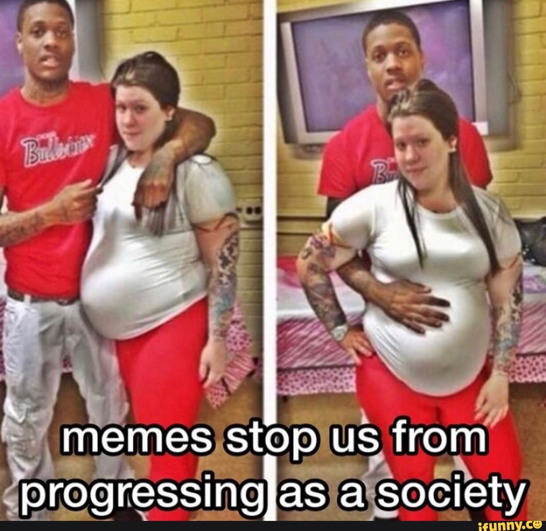 AL
memes stop us from a society