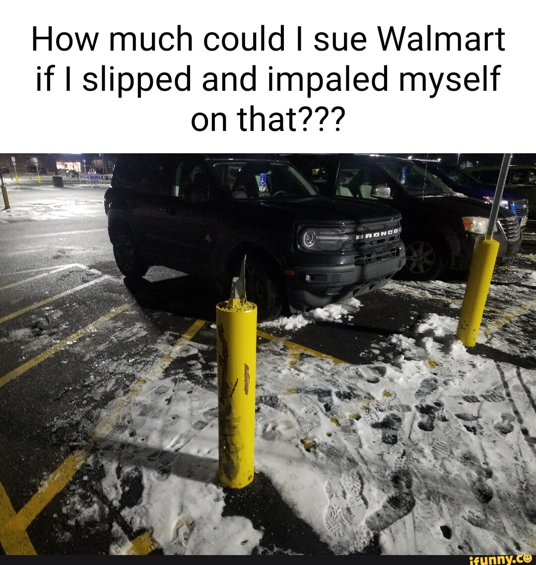 How much could I sue Walmart if I slipped and impaled myself on that