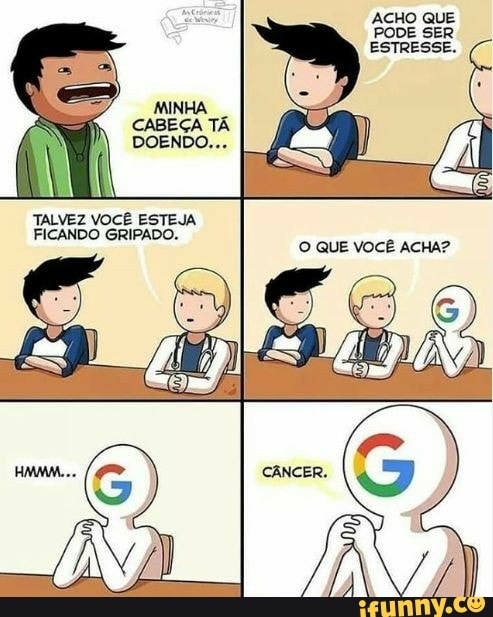 ACHO QUE PODE SER ESTRESSE.
MINHA CABEÇA TÁ DOENDO...
TALVEZ VOCÊ ESTEJA FICANDO GRIPADO.