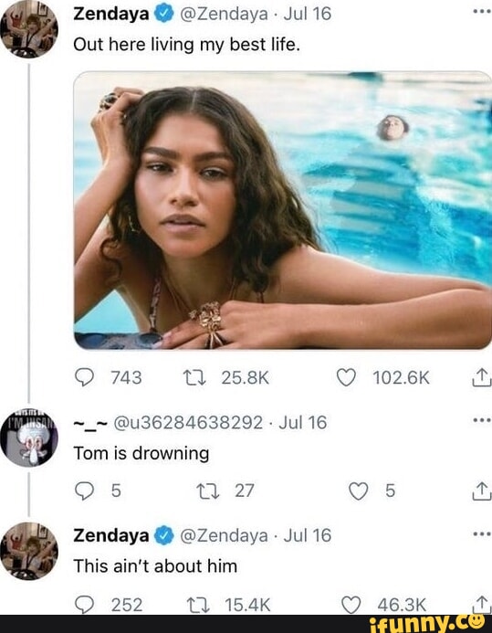 Zendaya@ @Zendaya Jul 16 Out here living my best life. 102 743 TA ...