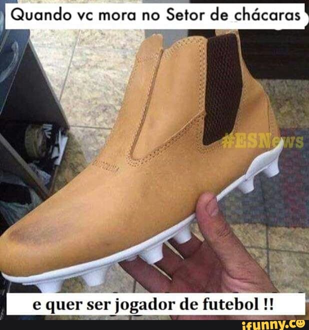 I
Quando vc mora no
Setor de
chácaras!
e quer ser
"jogador de futebol j