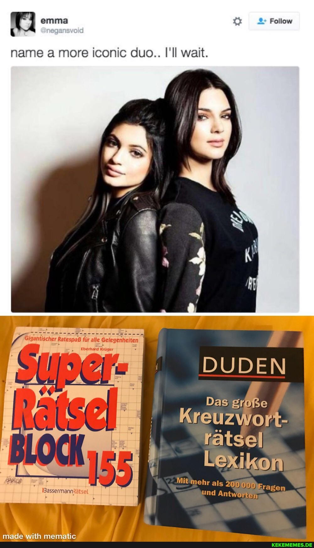 emma
Follow
name a more iconic duo.. I'll wait.
Gigantischer
DUDEN
Das
ratsel
Lexikon
Mit'mehr als