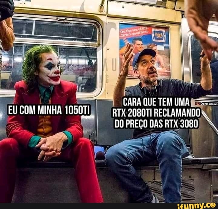 CARA QUE TEM UMA EU COM MINHA RTX2080TI RECLAMANDO.
DO PRECO DAS RTX 3080