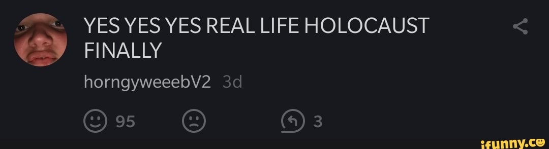 © YES YES YES REAL LIFE HOLOCAUST E
