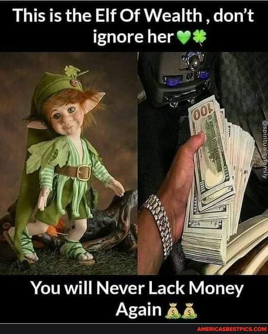 This is the Elf Of Wealth , don't ignore her You will Never Lack Money ...