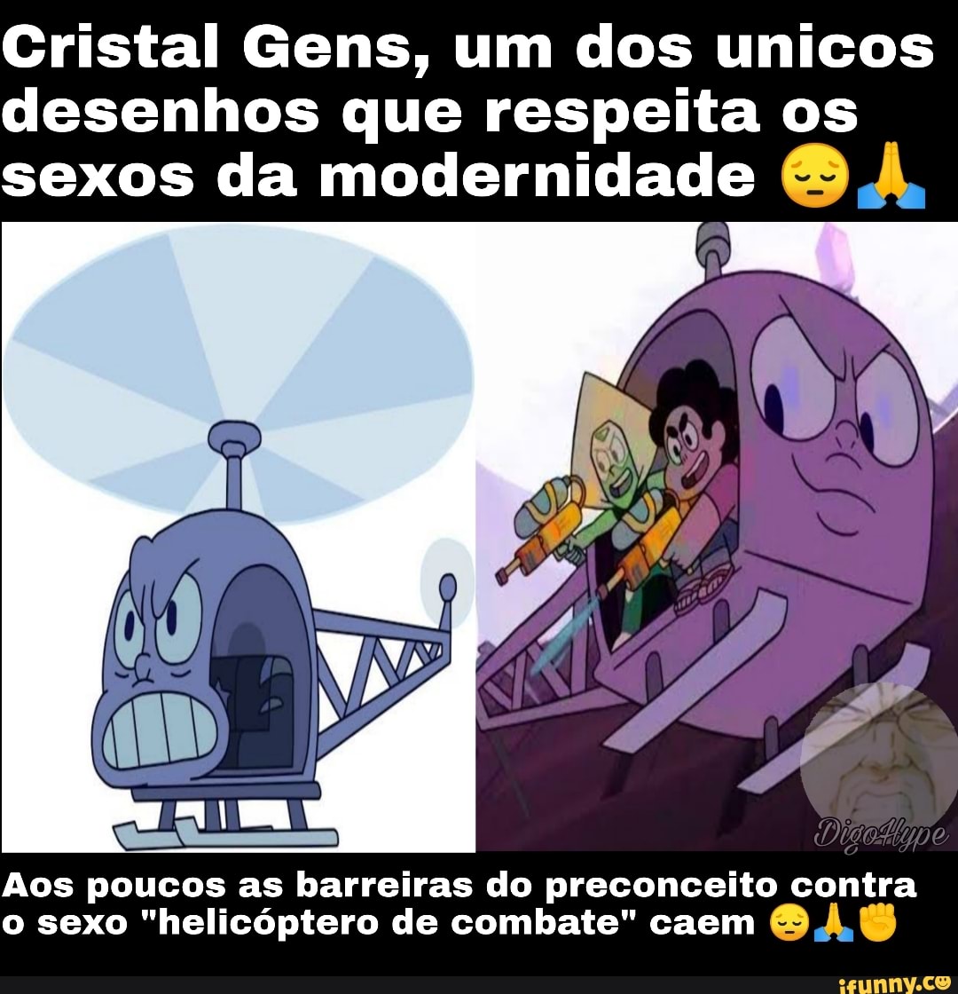 Cristal Gens, um dos unicos desenhos que respeita os sexos da modernidade
Aos poucos as barreiras do preconceito contra o sexo "helicóptero de combate" caem