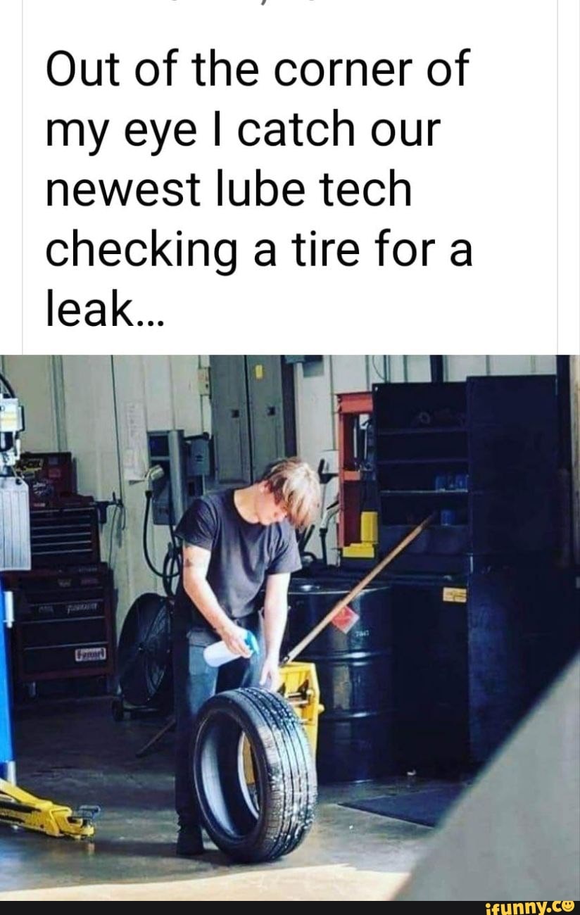 Out of the corner of my eye I catch our newest lube tech checking a