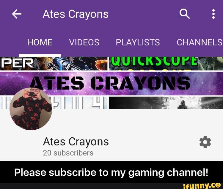 HOME VIDEOS PLAYLISTS CHANNELS
Ates Crayons
Please subscribe to my gaming channel! - Please subscribe to my gaming channel!