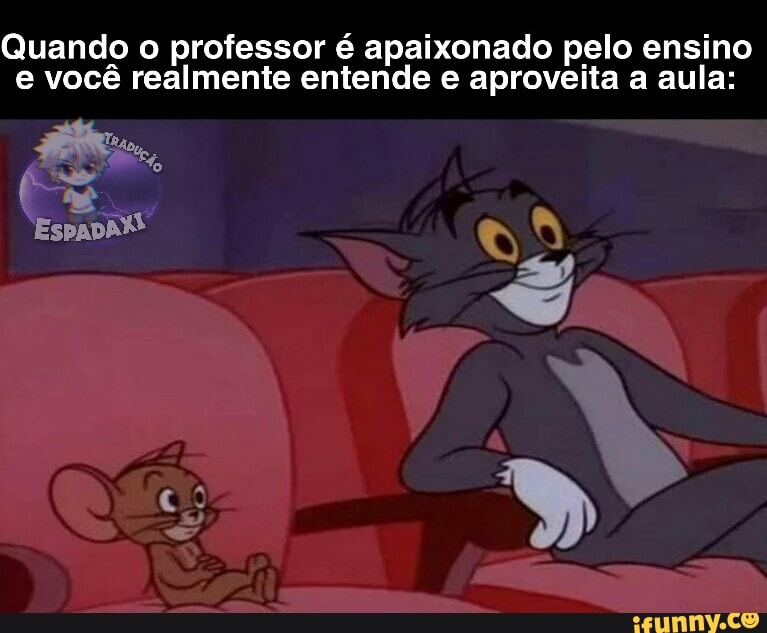 Quando o professor é apaixonado pelo ensino
e você realmente entende e aproveita a aula: