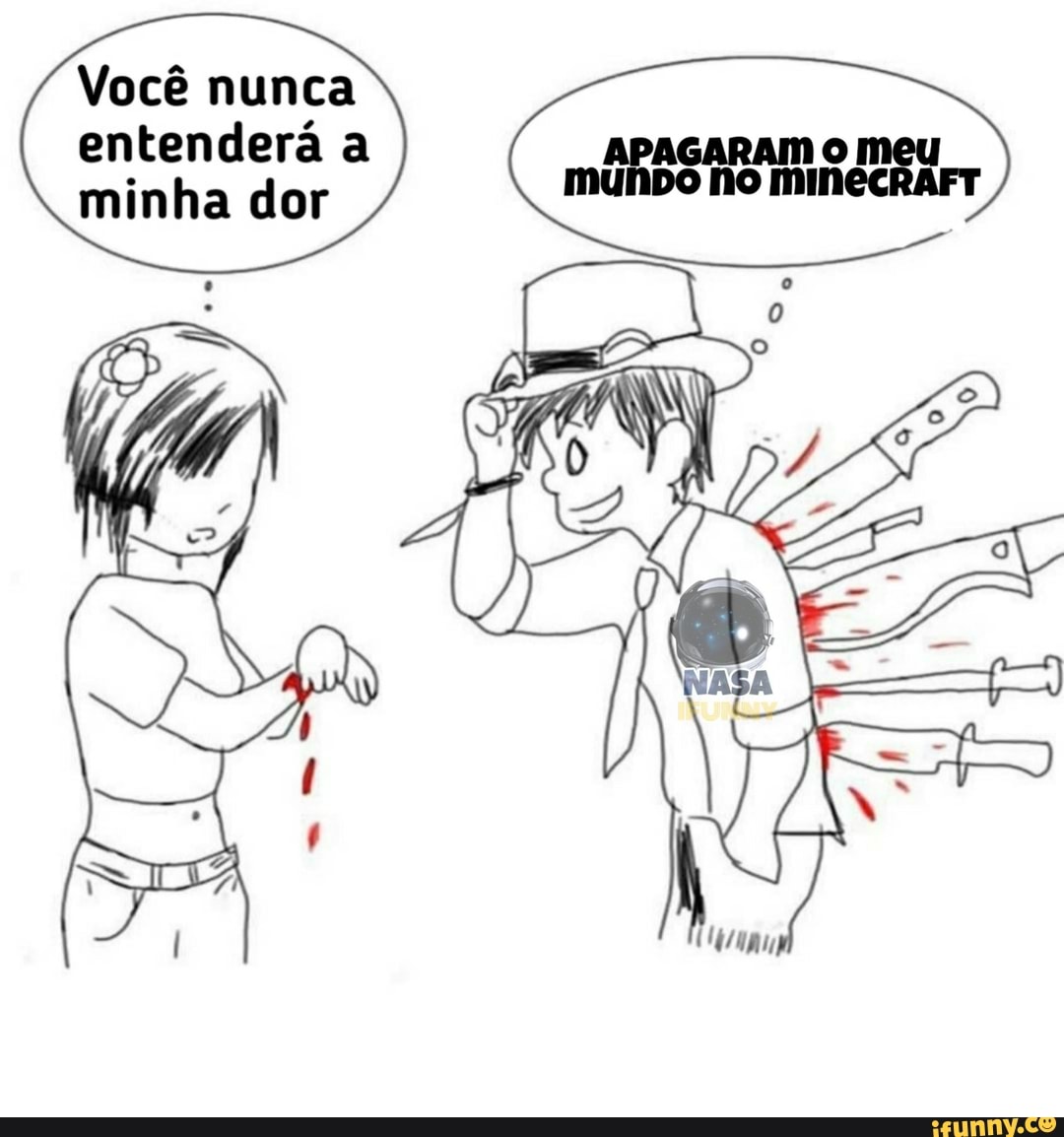 Você nunca
entenderá a ) (