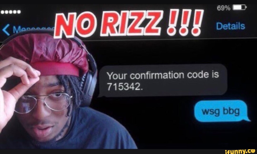69% Your confirmation code is 715342. - iFunny