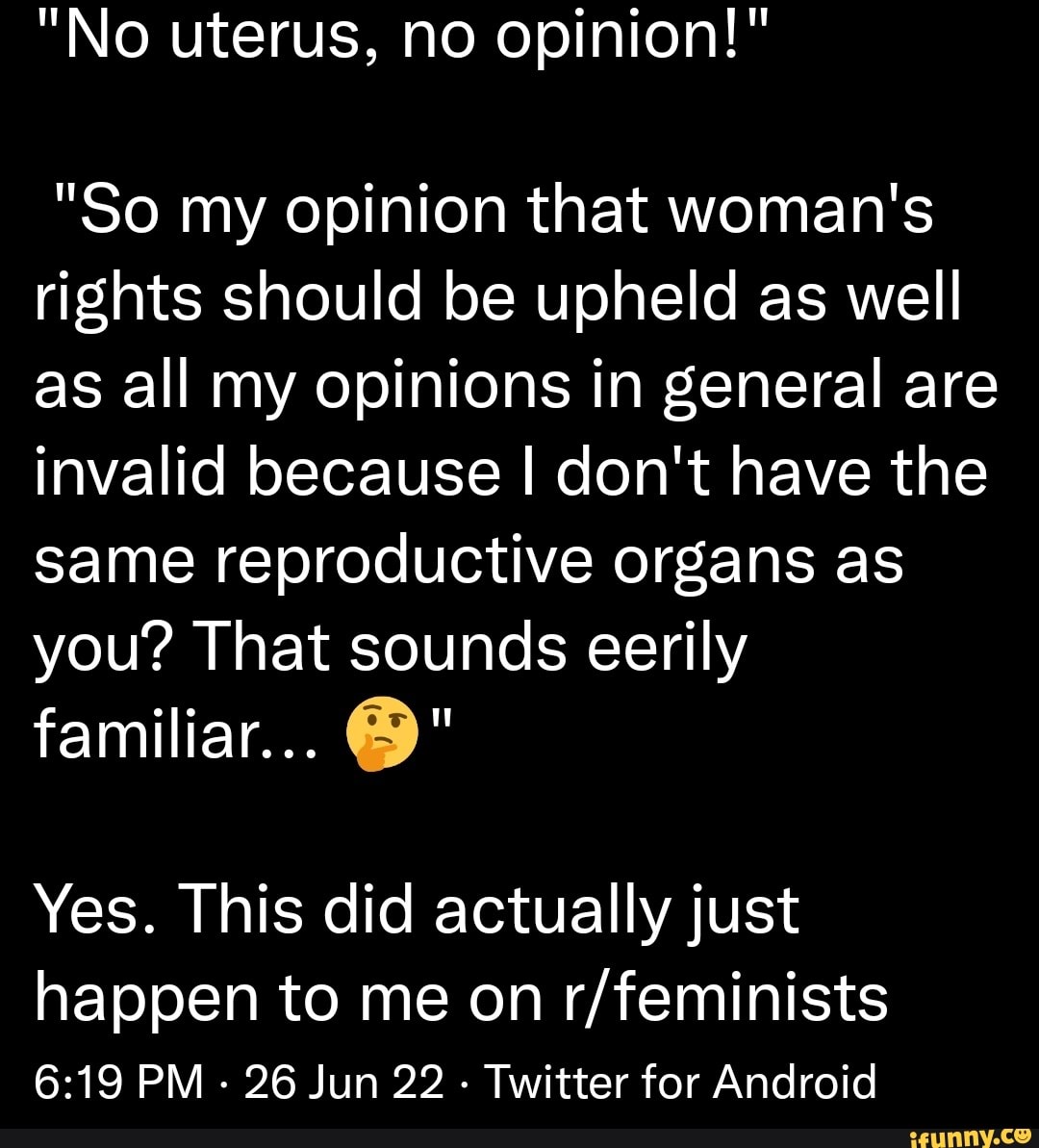 no-uterus-no-opinion-so-my-opinion-that-woman-s-rights-should-be