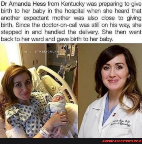 Dr Amanda Hess from Kentucky was preparing to give birth to her baby in the hospital when she heard that another expectant mother was also close to giving birth. Since the doctor-on-call was still on his way, she stepped in and handled the delivery. She then went back to her ward and gave birth to her baby.