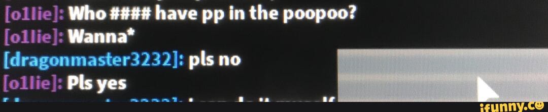 Lollie]: Who have pp in the poopoo? lollie}: Wanna* [dragonmaster3232 ...