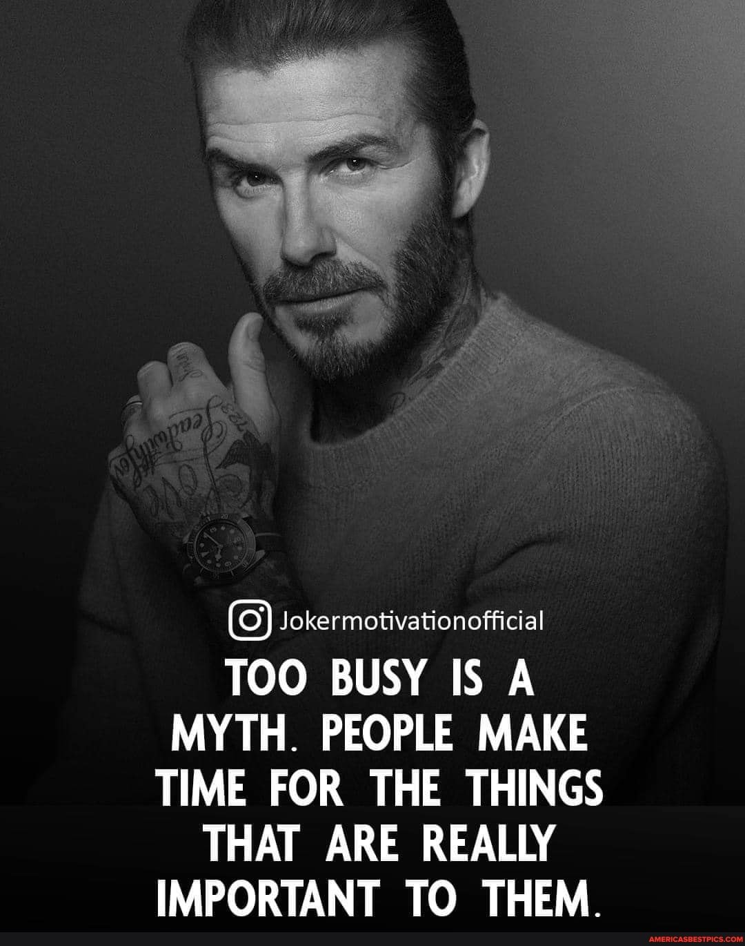 Joker motivationofficial TOO BUSY IS A MYTH. PEOPLE MAKE TIME FOR THE ...