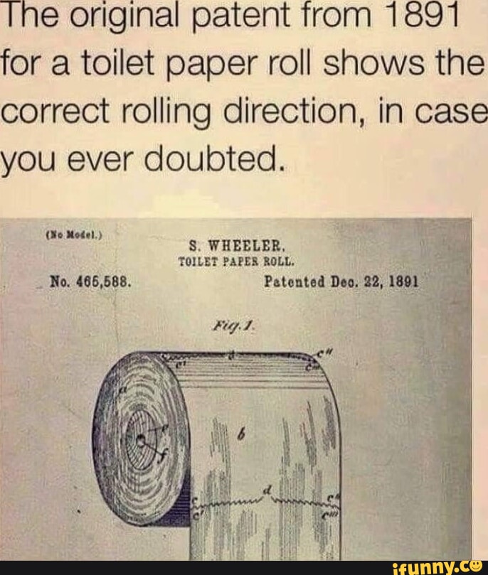 The original patent trom 1891 for a toilet paper roll shows the correct