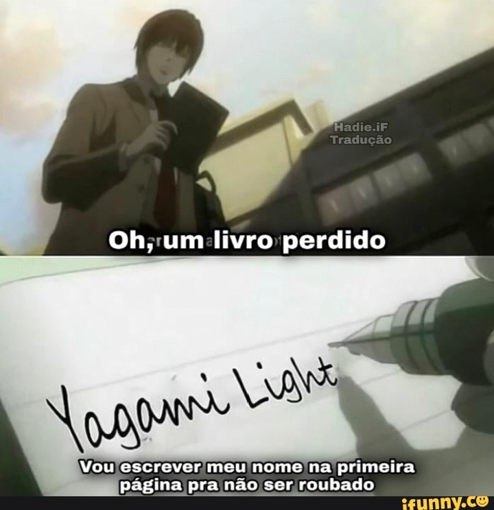 Tradução
Oh, um livro perdido
Vou escrever meu nome na primeira página pra não ser roubado