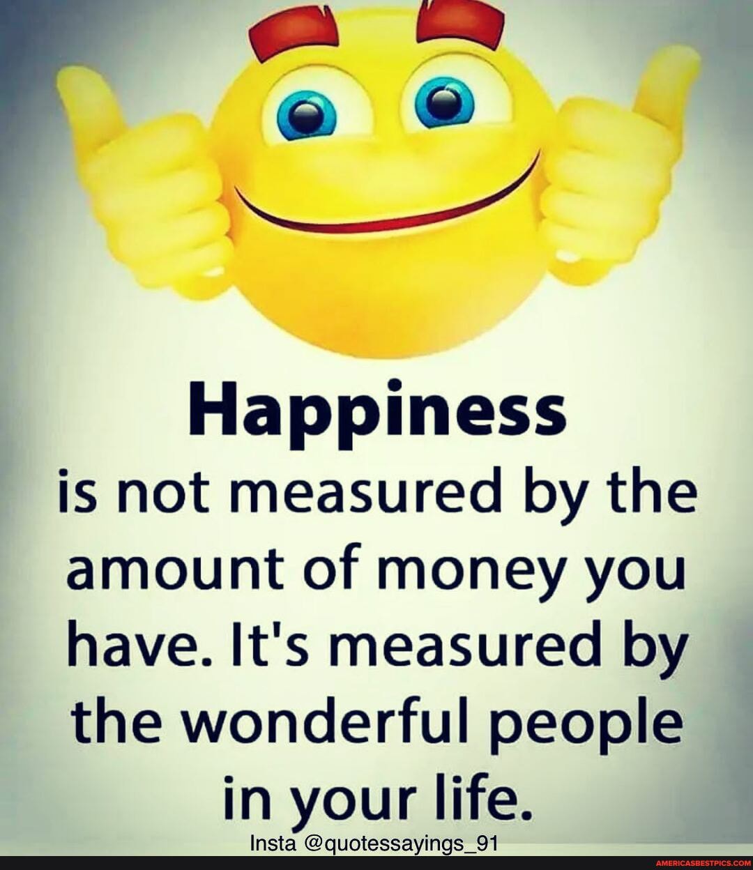 qa e @
Happiness
is not measured by the
amount of money you
have. It's measured by
the wonderful people in your life.
rb imn th