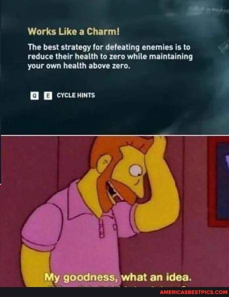 Works Like A Charm The Best Strategy For Defeating Enemies Is To Reduce Their Health To Zero While Maintaining Your Own Health Above Zero G Cretennts America S Best Pics And Videos