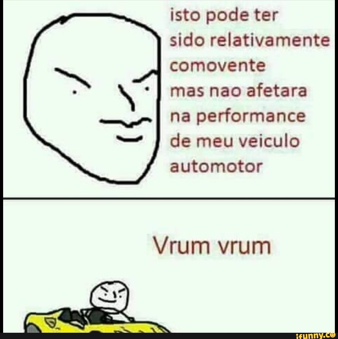 isto pode ter
sido relativamente
comovente
mas nao afetara
na performance
de meu veiculo
automotor