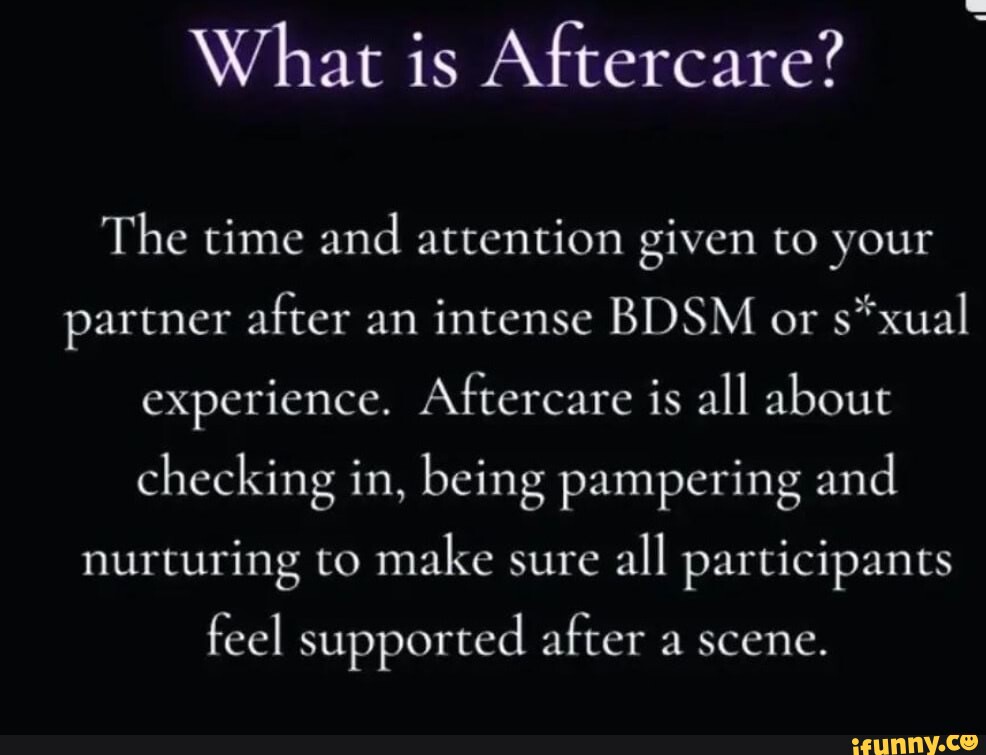 What Is Aftercare The Time And Attention Given To Your Partner After An Intense Bdsm Or S Xual