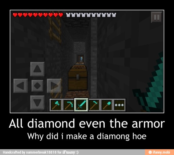 EVE
All diamond even the armor
Why did i make a diamong hoe - All diamond even the armor
Why did i make a diamong hoe
