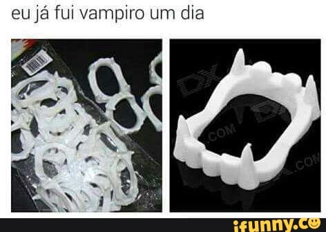 eu já fui vampiro um dia