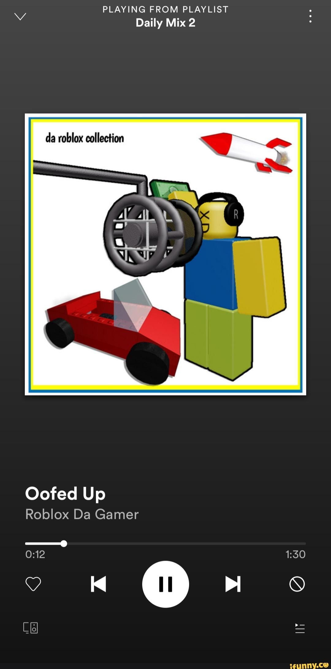 PLAYING FROM PLAYLIST Daily Mix 2 da roblox collection Oofed Up Roblox