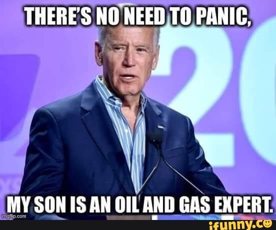 THERE'S NO NEED TO PANIC,
MY SON IS AN GIL AND GAS EXPERT.
