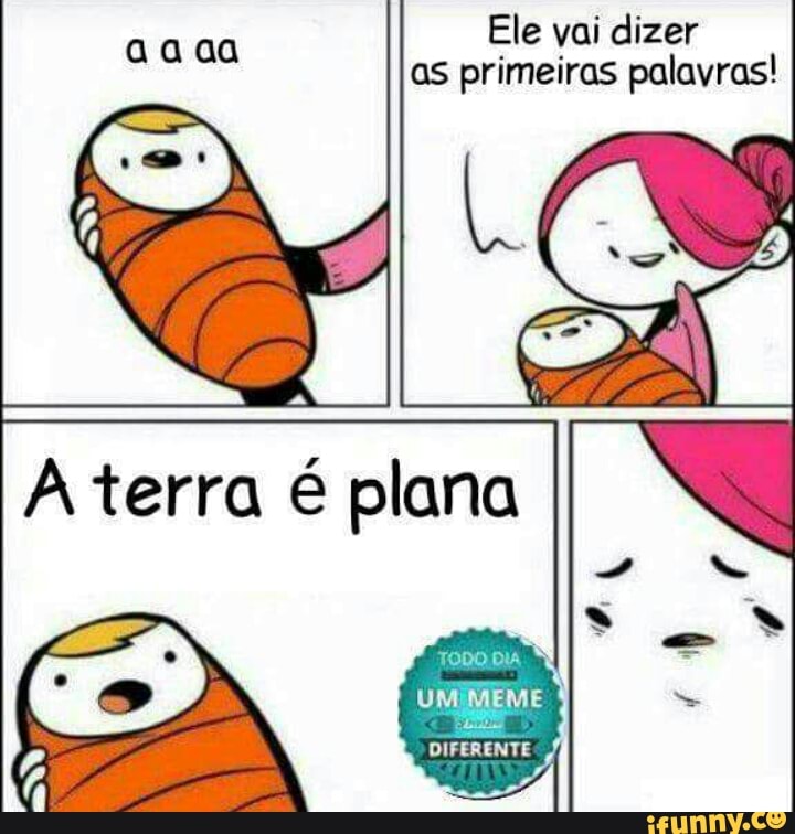 Ele vai dizer
as primeiras palavras!
Topo OK "Y
DIFERENTE